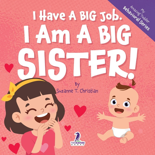 Book cover for I Have A Big Job. I Am A Big Sister: An Affirmation-Themed Toddler Book About Getting A Sibling (Ages 2-4)
