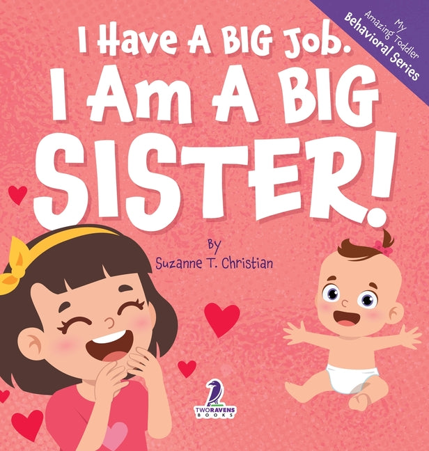 Book cover for I Have A Big Job. I Am A Big Sister: An Affirmation-Themed Toddler Book About Getting A Sibling (Ages 2-4)