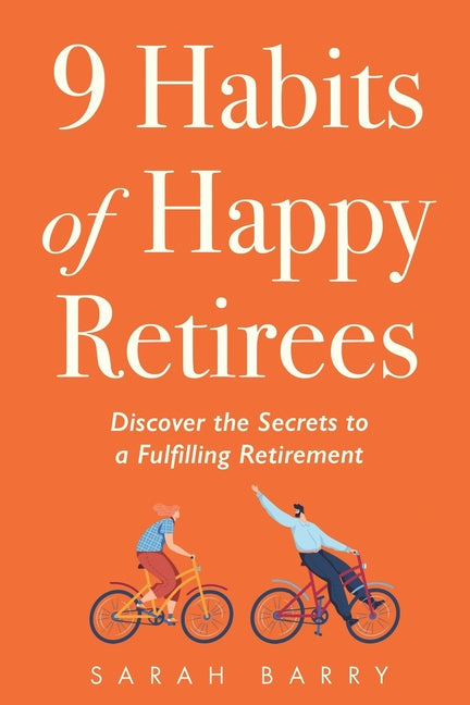 Book cover for 9 Habits of Happy Retirees: Discover the Secrets to a Fulfilling Retirement
