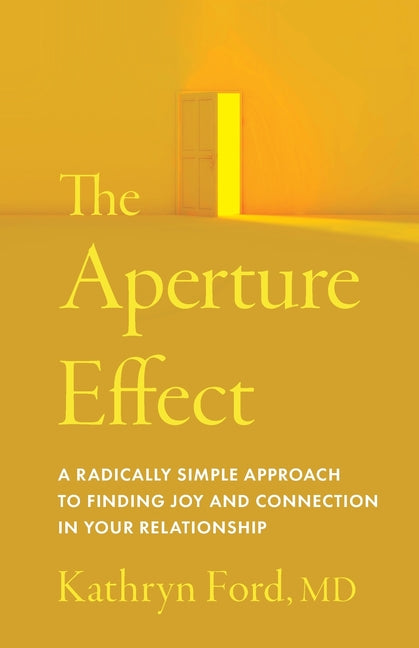 Book cover for Aperture Effect: A Radically Simple Approach to Finding Joy and Connection in Your Relationship