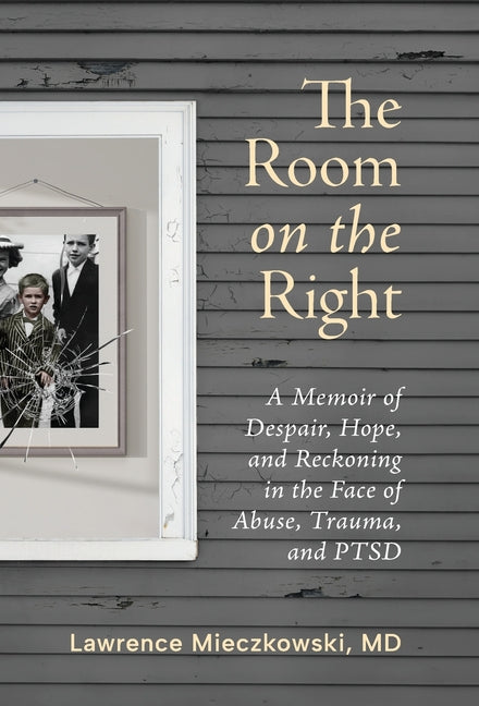 Book cover for Room on the Right: A Memoir of Despair, Hope, and Reckoning in the Face of Abuse, Trauma, and PTSD