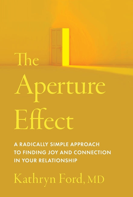 Book cover for Aperture Effect: A Radically Simple Approach to Finding Joy and Connection in Your Relationship