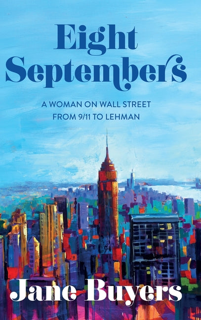 Book cover for Eight Septembers: A Woman on Wall Street From 9/11 to Lehman