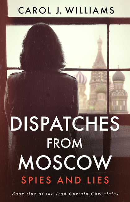 Book cover for Dispatches from Moscow: Spies and Lies