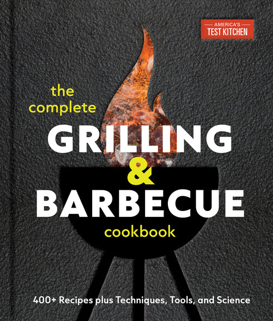 Book cover for Complete Grilling and Barbecue Cookbook: 400+ Recipes Plus Techniques, Tools, and Science