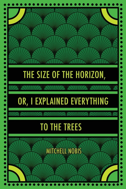 Book cover for Size of the Horizon, or, I Explained Everything to the Trees