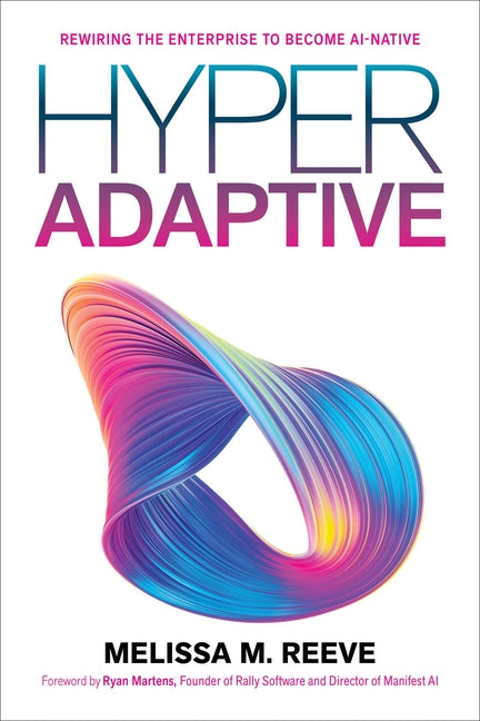 Book cover for Hyperadaptive: Rewiring the Enterprise to Become Ai-Native