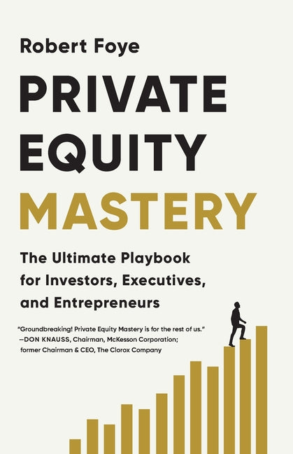 Book cover for Private Equity Mastery: The Ultimate Playbook for Investors, Executives, and Entrepreneurs
