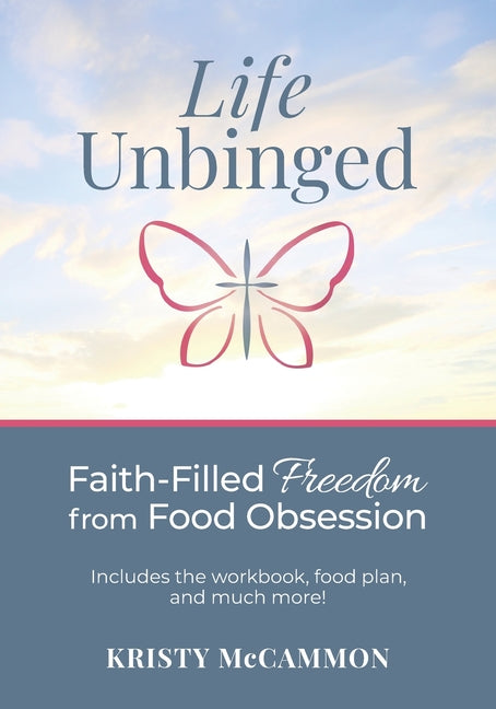 Book cover for Life Unbinged: Faith-Filled Freedom from Food Obsession