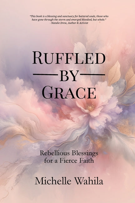 Book cover for Ruffled by Grace: Rebellious Blessings for a Fierce Faith