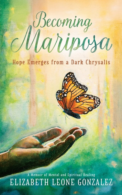 Book cover for Becoming Mariposa: Hope Emerges from a Dark Chrysalis
