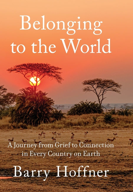 Book cover for Belonging to the World: A Journey from Grief to Connection in Every Country on Earth