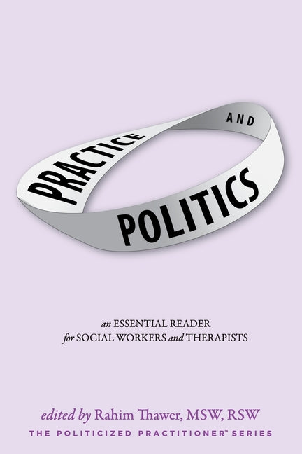 Book cover for Practice & Politics: An Essential Reader For Social Workers And Therapists (Practice & Politics)