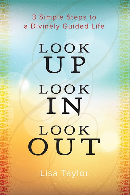 Book cover for Look UP Look IN Look OUT: 3 Simple Steps to a Divinely Guided Life