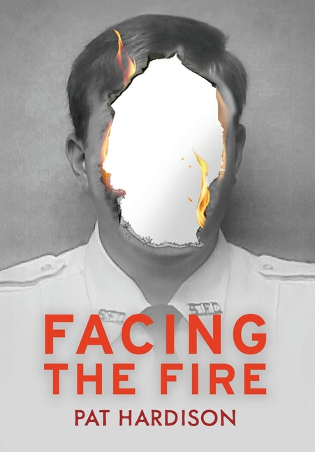 Book cover for Facing the Fire: The True Story of a Firefighter, a Face Transplant, and the Fight to Keep Living