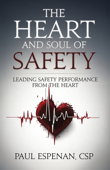 Book cover for Heart and Soul of Safety: Leading Safety Performance From the Heart