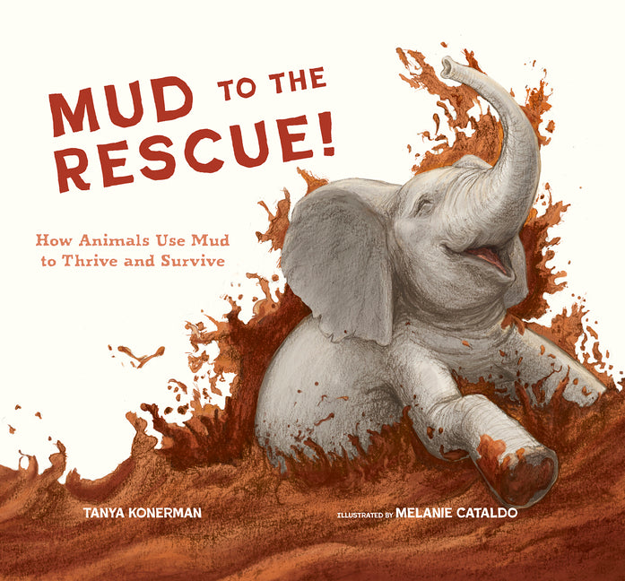 Book cover for Mud to the Rescue!: How Animals Use Mud to Thrive and Survive