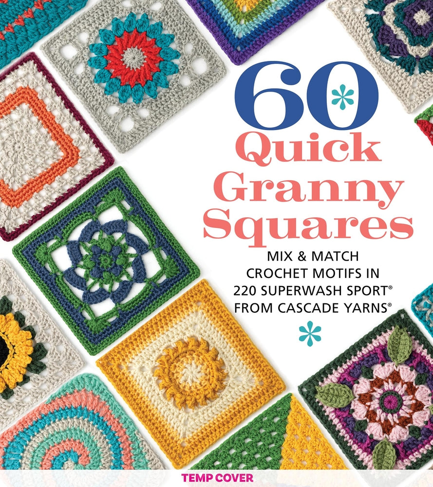 Book cover for 60 Quick Granny Squares: Mix & Match Crochet Motifs in 220 Superwash(r) Sport from Cascade Yarns(r)