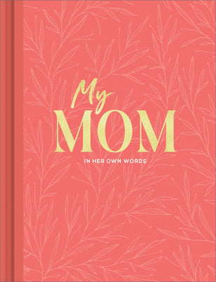 Book cover for My Mom: An Interview Journal to Capture Reflections in Her Own Words