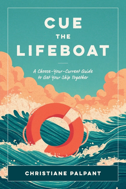 Book cover for Cue the Lifeboat: A Choose-Your-Current Guide to Get Your Ship Together