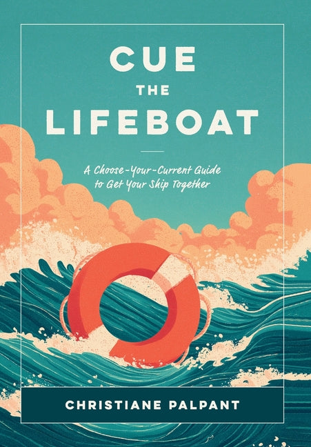 Book cover for Cue the Lifeboat: A Choose-Your-Current Guide to Get Your Ship Together