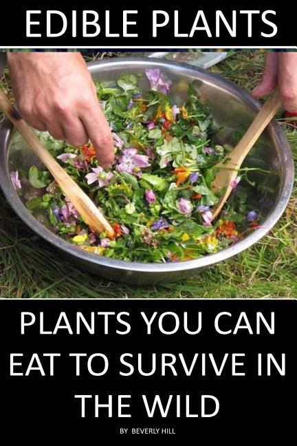 Book cover for Edible Plants: Plants You Can Eat To Survive In the Wild