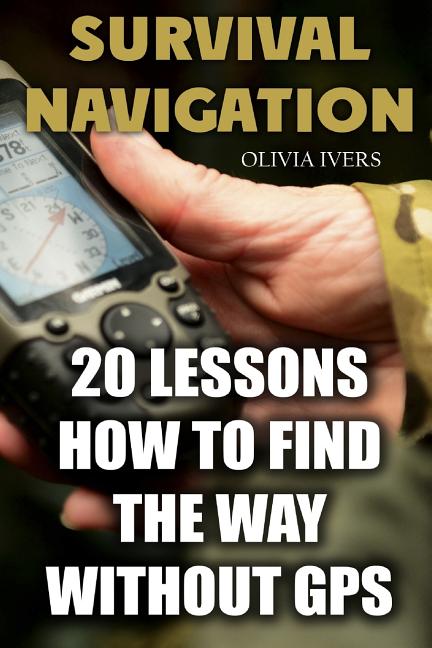 Book cover for Survival Navigation: 20 Lessons How to Find the Way without GPS