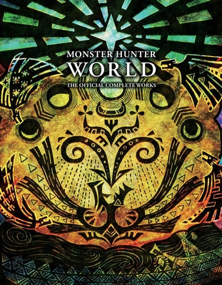 Book cover for Monster Hunter: World - Official Complete Works