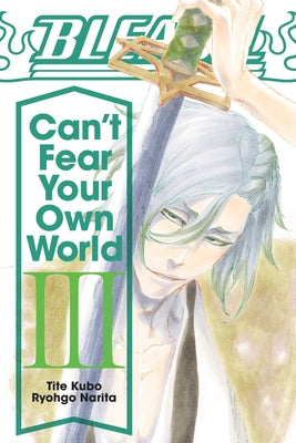 Book cover for Bleach: Can't Fear Your Own World, Vol. 3