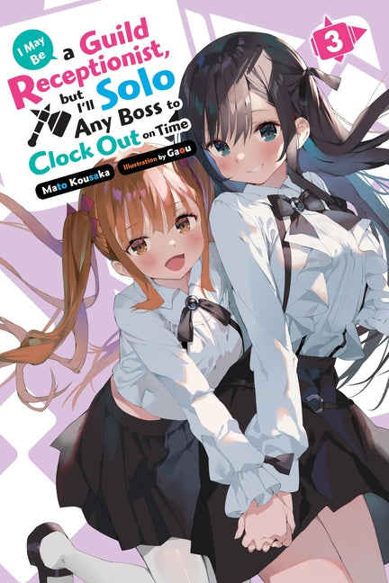 Book cover for I May Be a Guild Receptionist, But I'll Solo Any Boss to Clock Out on Time, Vol. 3 (Light Novel): Volume 3