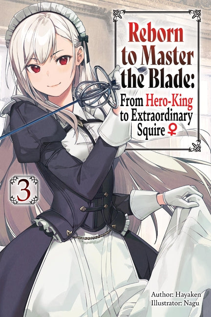 Book cover for Reborn to Master the Blade: From Hero-King to Extraordinary Squire, Vol. 3 (Light Novel): Volume 3