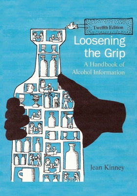 Book cover for Loosening the Grip 12th Edition: A Handbook of Alcohol Information