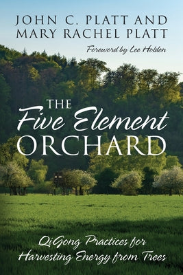 Book cover for The Five Element Orchard: QiGong Practices for Harvesting Energy from Trees