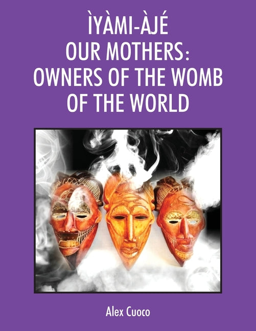Book cover for Ìyàmi-Àjé Our Mothers: Owners of the Womb of the World