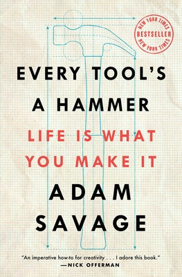 Book cover for Every Tool's a Hammer: Life Is What You Make It