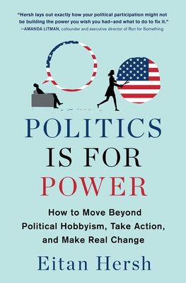 Book cover for Politics Is for Power: How to Move Beyond Political Hobbyism, Take Action, and Make Real Change