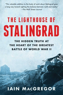 Book cover for The Lighthouse of Stalingrad: The Hidden Truth at the Heart of the Greatest Battle of World War II