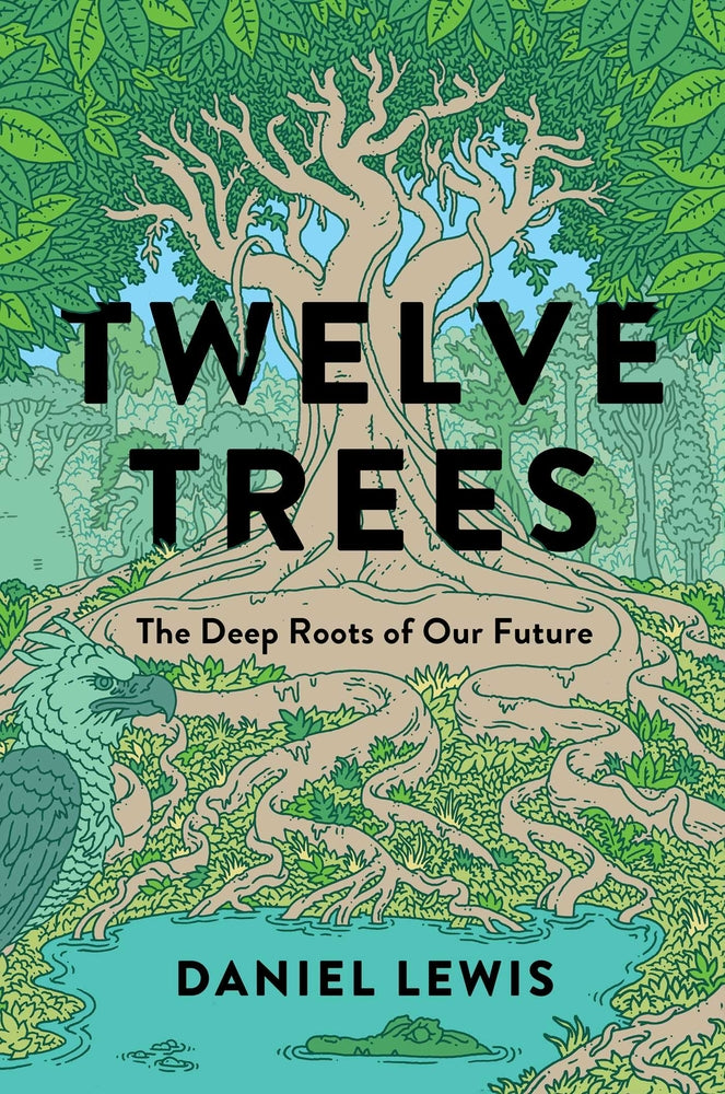 Book cover for Twelve Trees: The Deep Roots of Our Future