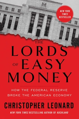 Book cover for The Lords of Easy Money: How the Federal Reserve Broke the American Economy