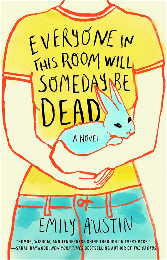 Book cover for Everyone in This Room Will Someday Be Dead