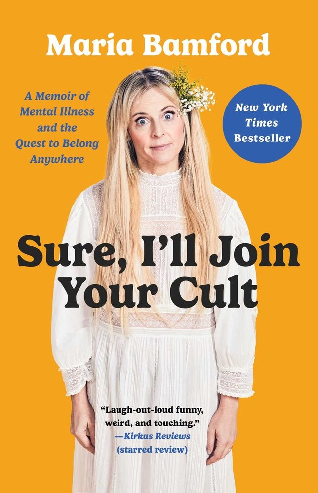 Book cover for Sure, I'll Join Your Cult: A Memoir of Mental Illness and the Quest to Belong Anywhere