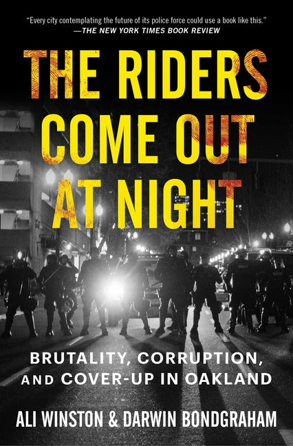 Book cover for The Riders Come Out at Night: Brutality, Corruption, and Cover-Up in Oakland