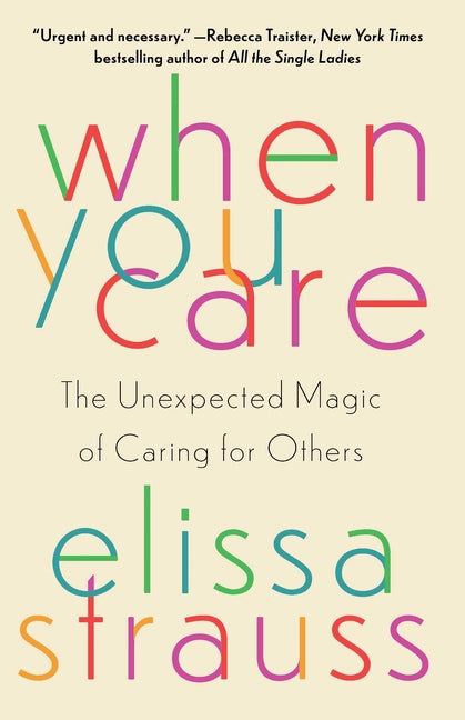 Book cover for When You Care: The Unexpected Magic of Caring for Others