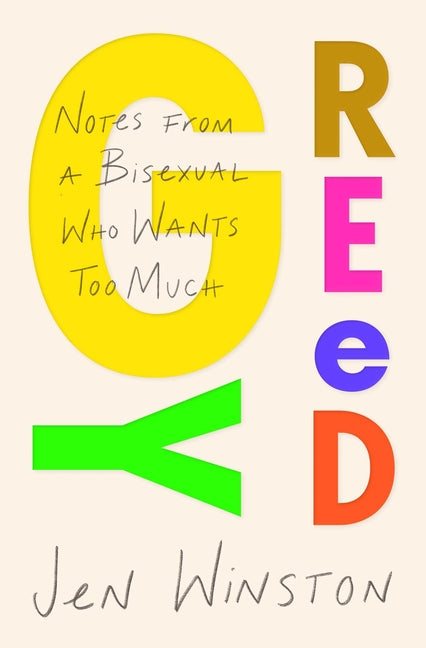 Book cover for Greedy: Notes from a Bisexual Who Wants Too Much