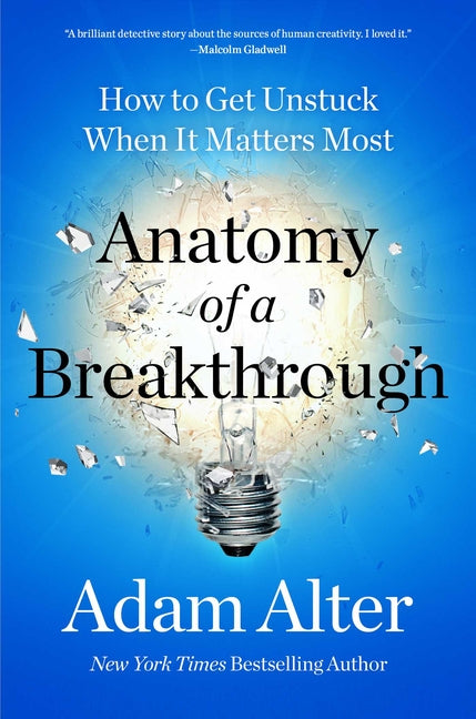 Book cover for Anatomy of a Breakthrough: How to Get Unstuck When It Matters Most