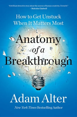 Book cover for Anatomy of a Breakthrough: How to Get Unstuck When It Matters Most