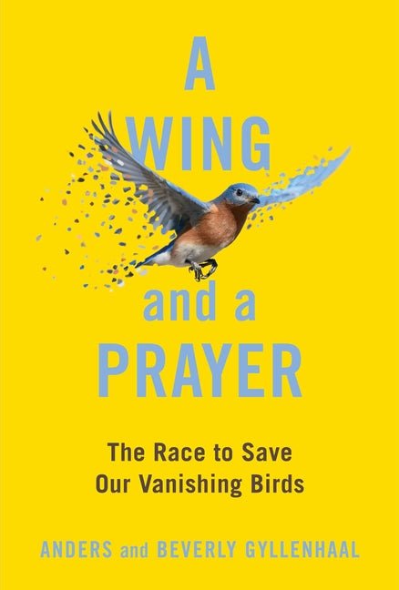 Book cover for A Wing and a Prayer: The Race to Save Our Vanishing Birds