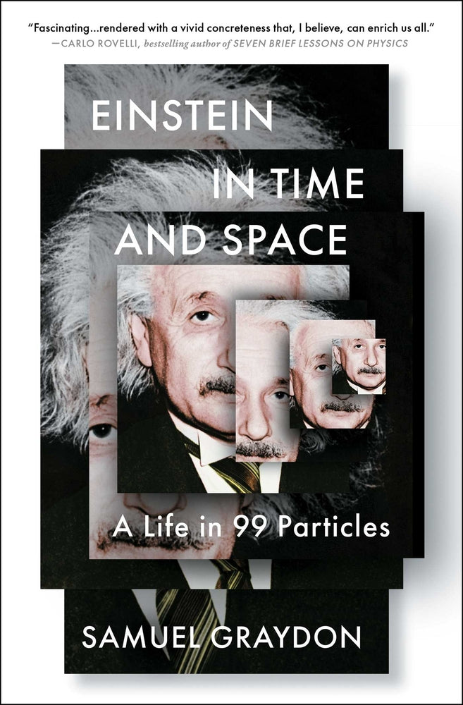 Book cover for Einstein in Time and Space: A Life in 99 Particles