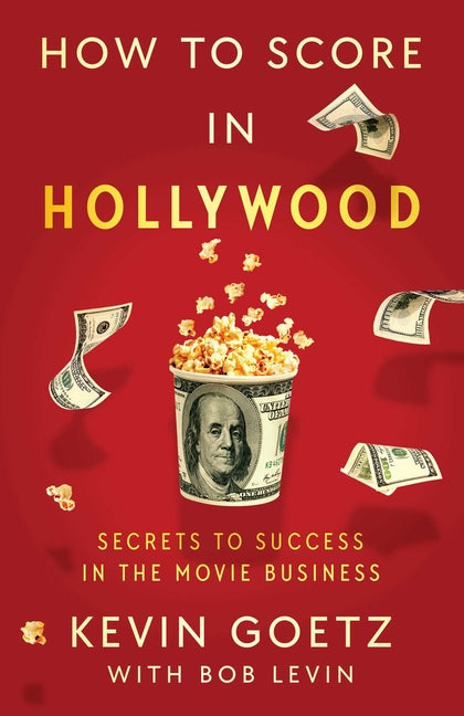 Book cover for How to Score in Hollywood: Secrets to Success in the Movie Business