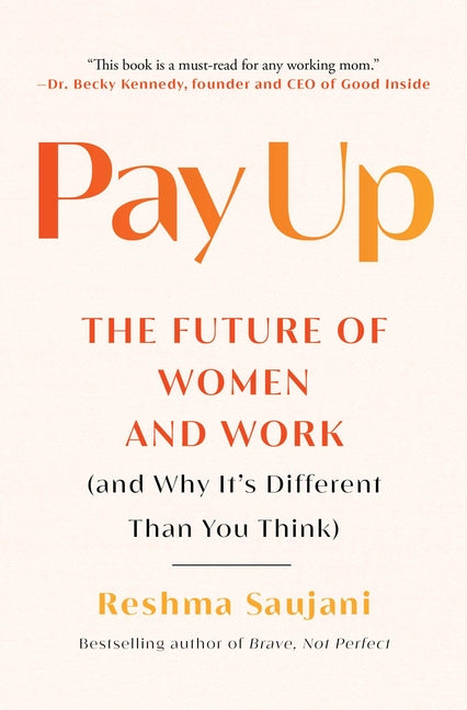 Book cover for Pay Up: The Future of Women and Work (and Why It's Different Than You Think)